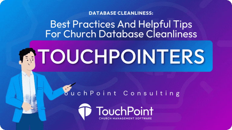 TouchPointer: Best Practices And Helpful Tips For Church Database Cleanliness