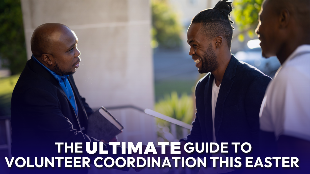 the Ultimate Guide To Volunteer Coordination This Easter